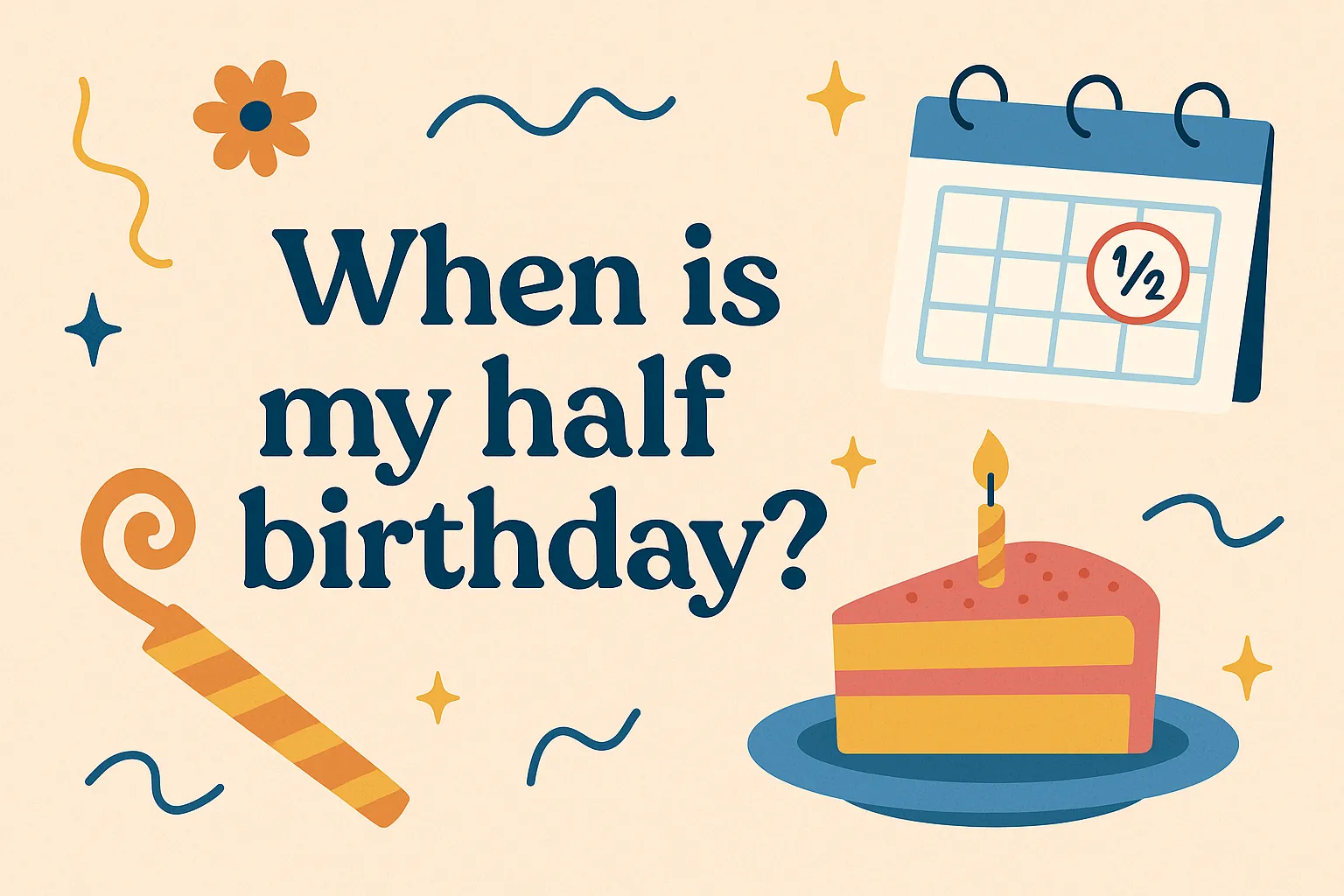 Find Out When Is My Half Birthday and How to Celebrate